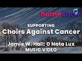 O Nata Lux by Jamie W Hall performed by Homechoir for Choirs Against Cancer